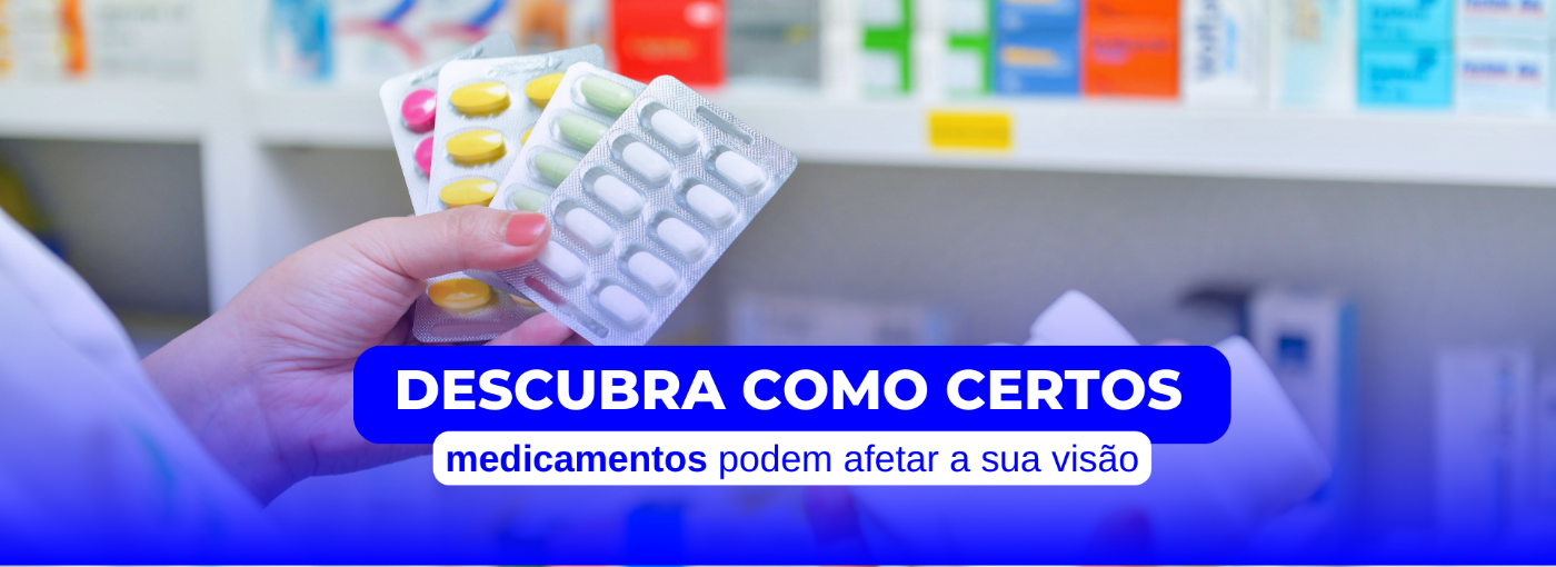 Descubra como certos medicamentos podem afetar a sua visão